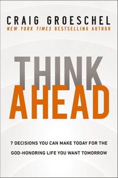 Think Ahead, Craig Groeschel - Ebook - 9780310366577