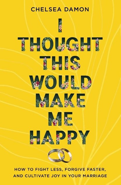 I Thought This Would Make Me Happy, Chelsea Damon - Paperback - 9780310367772