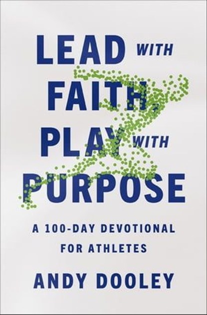 Lead with Faith, Play with Purpose, Andy Dooley - Ebook - 9780310367925