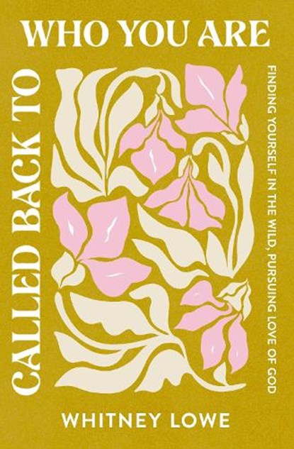 Called Back to Who You Are, Whitney Lowe - Paperback - 9780310367970