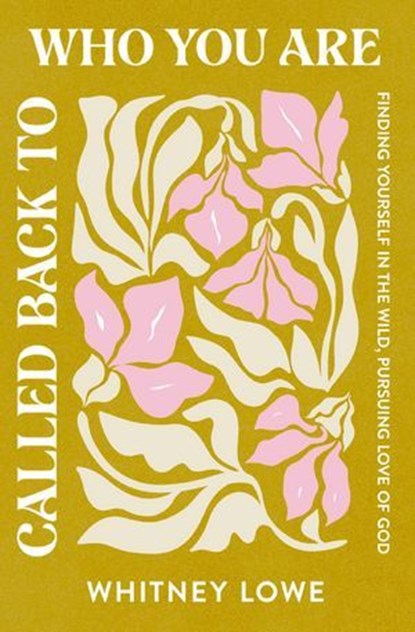 Called Back to Who You Are, Whitney Lowe - Ebook - 9780310367987