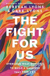 The Fight for Us - Rebekah Lyons ; Gabe Lyons - 9780310369899