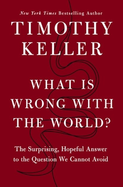 What Is Wrong with the World?, Keller Timothy Keller - Gebonden - 9780310370161