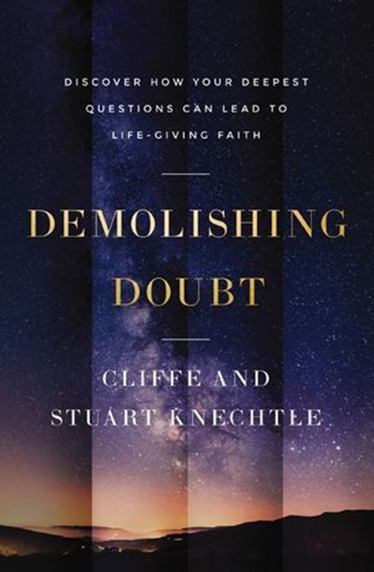 Demolishing Doubt, Cliffe Knechtle ; Stuart Knechtle - Ebook - 9780310370826
