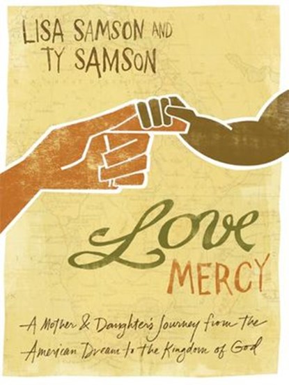 Love Mercy, Lisa Samson ; Ty Samson - Ebook - 9780310395782