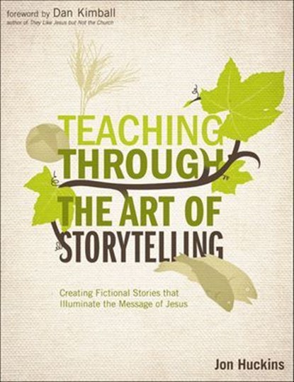 Teaching Through the Art of Storytelling, Jon Huckins - Ebook - 9780310396222