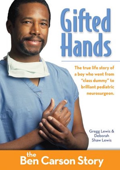 Gifted Hands, Kids Edition: The Ben Carson Story, Gregg Lewis ; Deborah Shaw Lewis - Ebook - 9780310409175