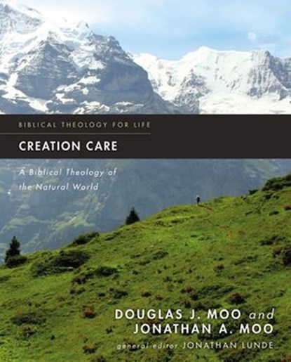 Creation Care, Jonathan A. Moo ; Douglas J. Moo - Ebook - 9780310416555