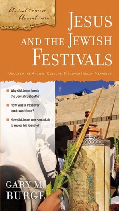Jesus and the Jewish Festivals, Gary M. Burge - Ebook - 9780310417422