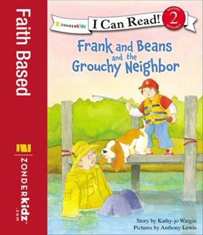 Frank and Beans and the Grouchy Neighbor, Kathy-jo Wargin - Ebook - 9780310424635