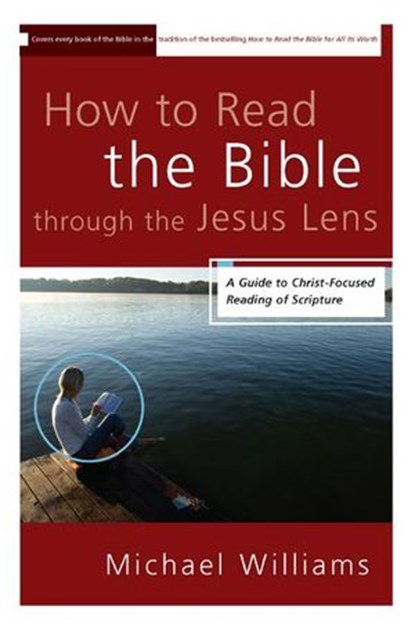 How to Read the Bible through the Jesus Lens, Michael Williams - Ebook - 9780310429647