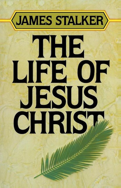 The Life of Jesus Christ, James Stalker - Paperback - 9780310441915