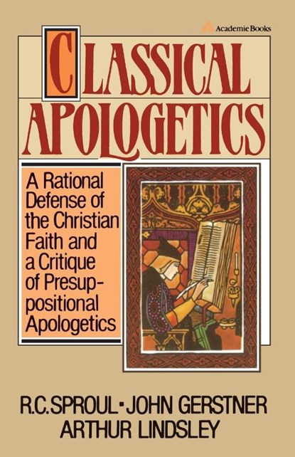 Classical Apologetics, John H. Gerstner ; Arthur W. Lindsley ; R.C. Sproul - Paperback - 9780310449515