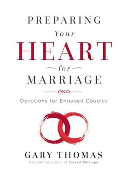 Preparing Your Heart for Marriage, Gary Thomas - Ebook - 9780310452034