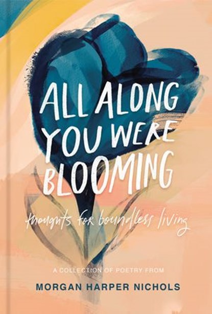 All Along You Were Blooming, Morgan Harper Nichols - Ebook - 9780310454045