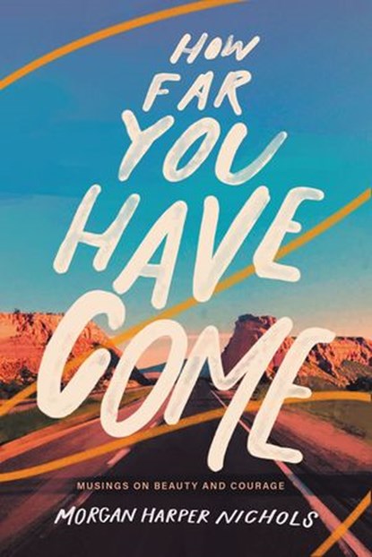 How Far You Have Come, Morgan Harper Nichols - Ebook - 9780310456551