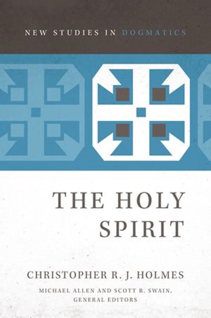 The Holy Spirit, Christopher R. J. Holmes ; Michael Allen ; Scott R. Swain - Ebook - 9780310491729