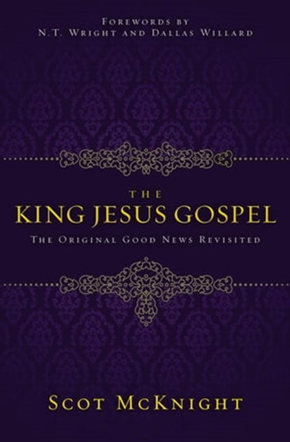 The King Jesus Gospel, Scot McKnight - Ebook - 9780310492993