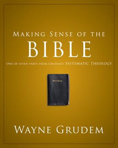 Making Sense of the Bible, Wayne Grudem - Paperback - 9780310493112