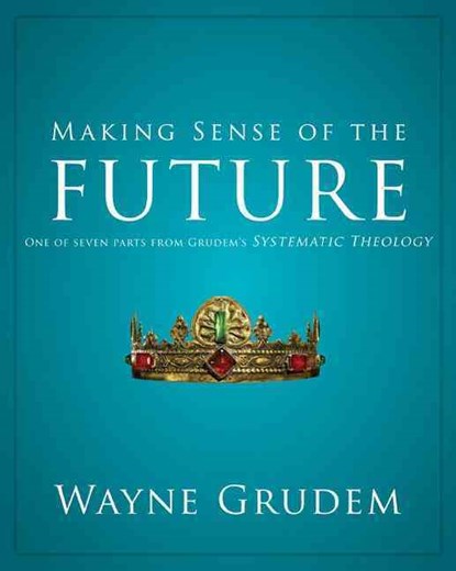 Making Sense of the Future, Grudem Wayne A. Grudem - Paperback - 9780310493174