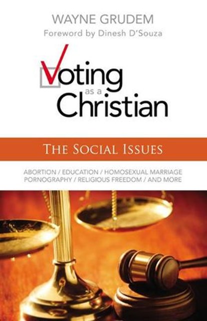 Voting as a Christian: The Social Issues, Wayne A. Grudem - Ebook - 9780310496021