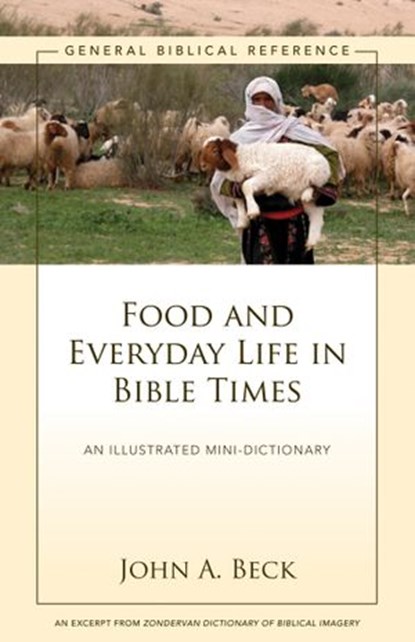 Food and Everyday Life in Bible Times, John A. Beck - Ebook - 9780310496151