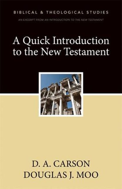 A Quick Introduction to the New Testament, D. A. Carson ; Douglas J. Moo - Ebook - 9780310496168