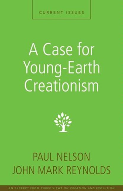 A Case for Young-Earth Creationism, Paul Nelson ; John Mark Reynolds - Ebook - 9780310496441