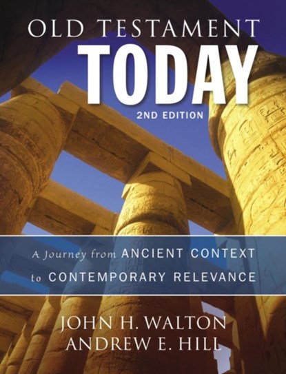 Old Testament Today, 2nd Edition, John H. Walton ; Andrew E. Hill - Gebonden - 9780310498209