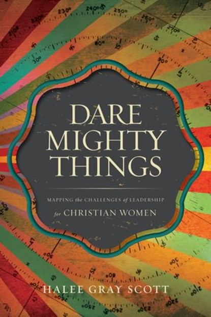 Dare Mighty Things, Halee Gray Scott - Ebook - 9780310514459
