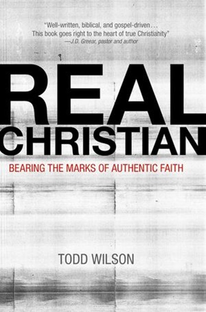 Real Christian, Todd A. Wilson - Ebook - 9780310515845