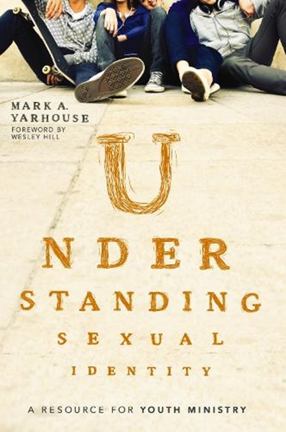 Understanding Sexual Identity, Mark A. Yarhouse - Paperback - 9780310516187