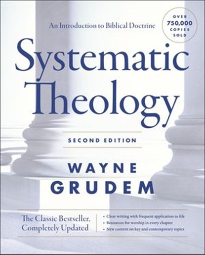 Systematic Theology, Second Edition, Wayne A. Grudem - Ebook - 9780310517993