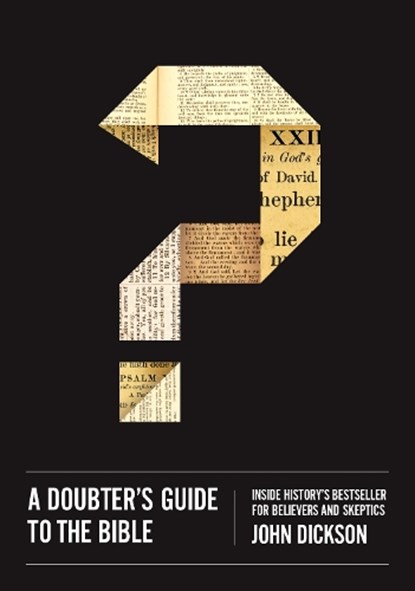 A Doubter's Guide to the Bible, John Dickson - Paperback - 9780310518433