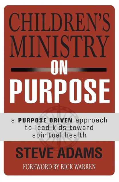 Children's Ministry on Purpose, Steven J. Adams - Paperback - 9780310523017