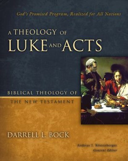 A Theology of Luke and Acts, Darrell L. Bock ; Andreas J. Kostenberger - Ebook - 9780310523208