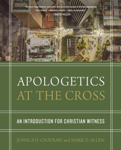 Apologetics at the Cross, Joshua D. Chatraw ; Mark D. Allen - Gebonden - 9780310524687