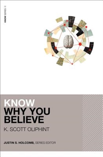 Know Why You Believe, K. Scott Oliphint - Paperback - 9780310525974