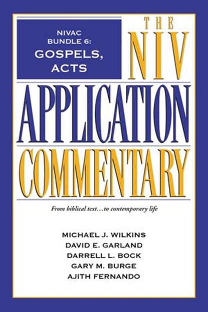 NIVAC Bundle 6: Gospels, Acts, Michael J. Wilkins ; David E. Garland ; Darrell L. Bock ; Gary M. Burge ; Ajith Fernando - Ebook - 9780310530077
