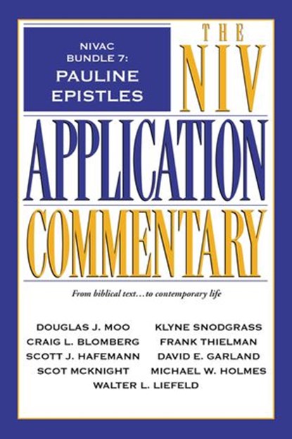 NIVAC Bundle 7: Pauline Epistles, Douglas J. Moo ; Craig L. Blomberg ; Scott J. Hafemann ; Scot McKnight ; Klyne Snodgrass ; Frank S. Thielman ; Daniel Garland ; Michael W. Holmes ; Walter L. Liefeld - Ebook - 9780310530091