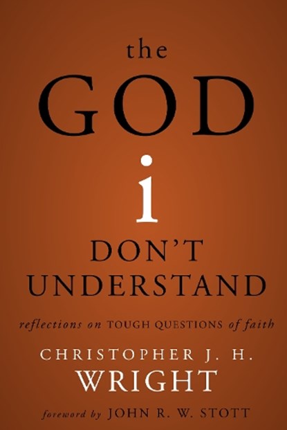 The God I Don't Understand, Christopher J. H. Wright - Paperback - 9780310530701