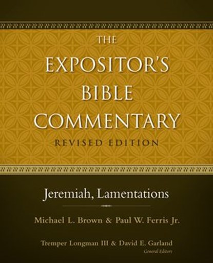 Jeremiah, Lamentations, Michael L. Brown, PhD ; Paul W. Ferris ; Tremper Longman III ; David E. Garland - Ebook - 9780310531876