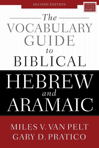 The Vocabulary Guide to Biblical Hebrew and Aramaic, Gary D. Pratico ; Miles V. Van Pelt - Paperback - 9780310532828