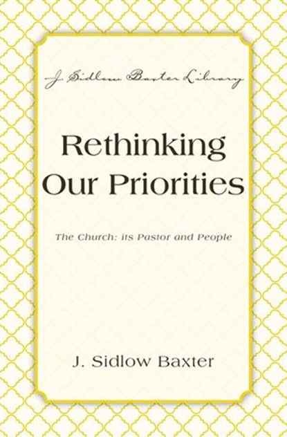 Rethinking Our Priorities, J. Sidlow Baxter - Ebook - 9780310533177
