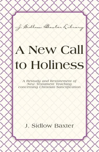 A New Call To Holiness, J. Sidlow Baxter - Ebook - 9780310533245