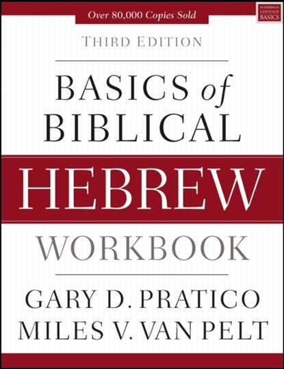 Basics of Biblical Hebrew Workbook, Gary D. Pratico ; Miles V. Van Pelt - Paperback - 9780310533559