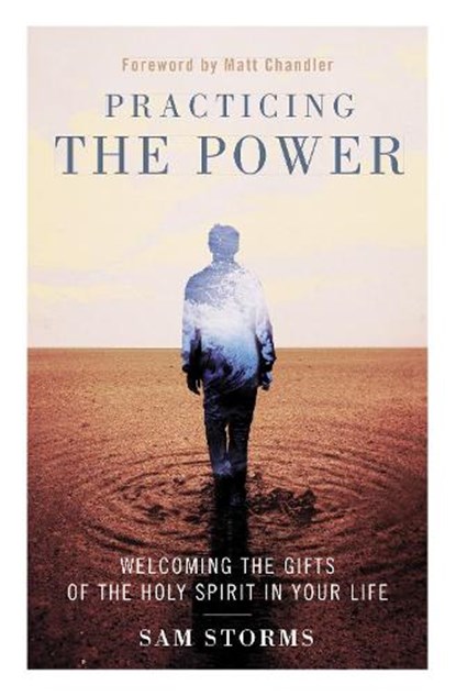 Practicing the Power, Sam Storms - Paperback - 9780310533849