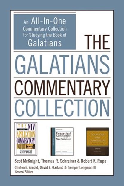 The Galatians Commentary Collection, Scot McKnight ; Thomas R. Schreiner ; Robert K. Rapa ; Clinton E. Arnold ; Tremper Longman III ; David E. Garland - Ebook - 9780310535393