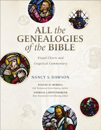 All the Genealogies of the Bible, Nancy S. Dawson ; Eugene H. Merrill ; Andreas J. Kostenberger - Gebonden - 9780310536222