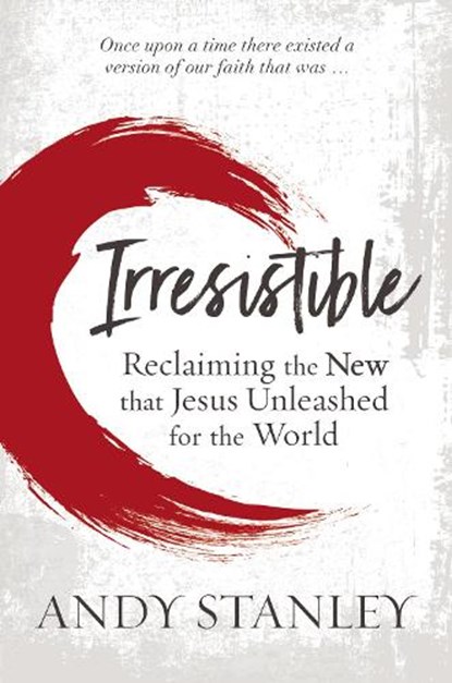 Irresistible, Andy Stanley - Paperback - 9780310536987